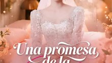 Una promesa de la infancia | Serie Completa | Short Drama Español