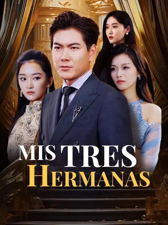 Mis tres hermanas | Serie Completa | Short Drama Español