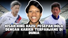 Kisah King Kazu, Pesepak Bola dengan Karier Terpanjang di Dunia-Dunia Olahraga