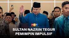 Pemimpin jangan bertindak impulsif, elak negara tanggung malang, titah Sultan Nazrin