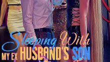 Sleeping with My Ex Husband's Son Full Epi Movie reelshort