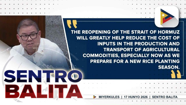 Reopening ng Strait of Hormuz, makatutulong para mapababa ang gastos sa agriculture production ayon sa DA