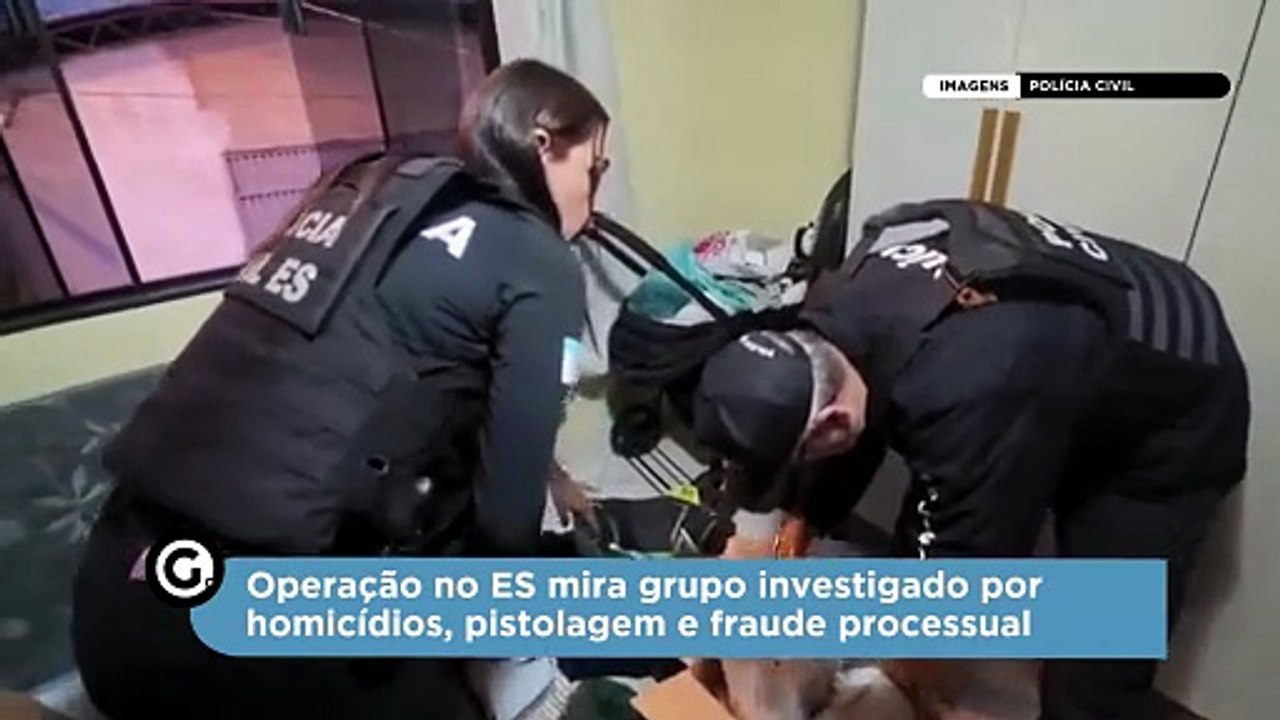 Operação mira grupo investigado por homicídios, pistolagem e fraude processual no ES e em MG