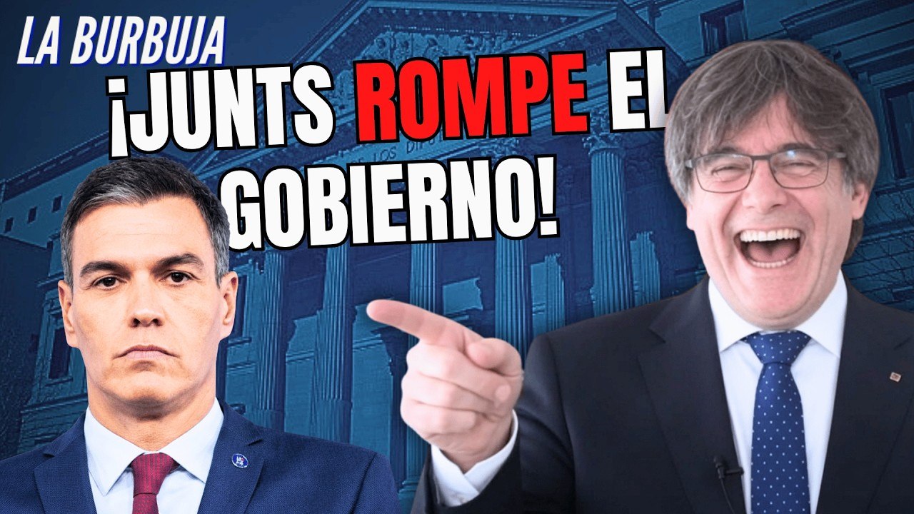 La Burbuja #607 / ¡Junts rompe el Gobierno! Se le acaba el tiempo a Sánchez