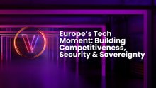 Europe’s Tech Moment: Building Competitiveness, Security & Sovereignty
