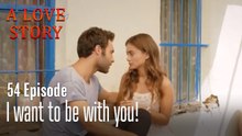 I want to be with you!-Episode 54