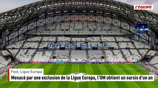 Menacé par une exclusion de la Ligue Europa, l'OM obtient un sursis d'un an - Foot - Ligue Europa