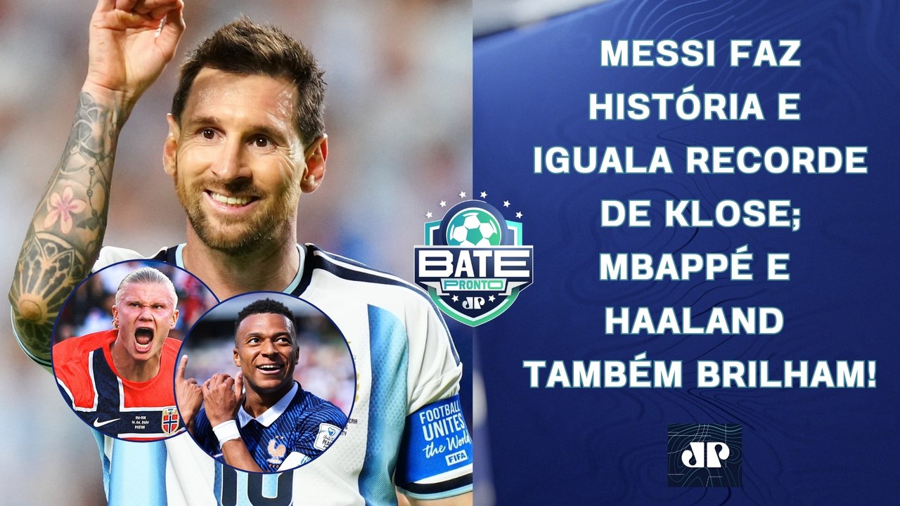 MESSI DÁ SHOW E IGUALA KLOSE; MBAPPÉ E HAALAND TAMBÉM BRILHAM; HOJE TEM CR7! | BATE-PRONTO