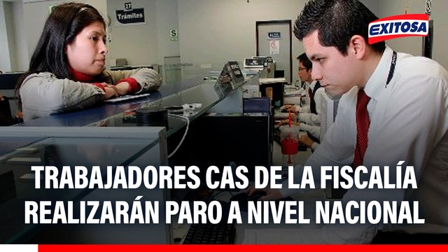 Trabajadores CAS de la fiscalía realizarán paro a nivel nacional exigiendo el pago de su gratificación