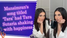 Tara Sutaria shares joy over new song ‘Tara’ written by singer Mansimran Sandhu