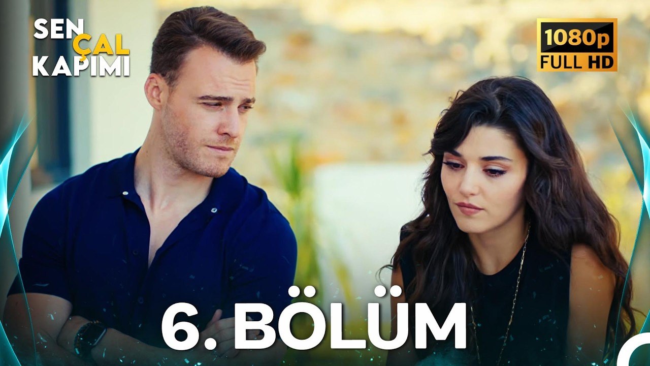 Sen Çal Kapımı 6.Bölüm (Yenilenmiş Görüntü)