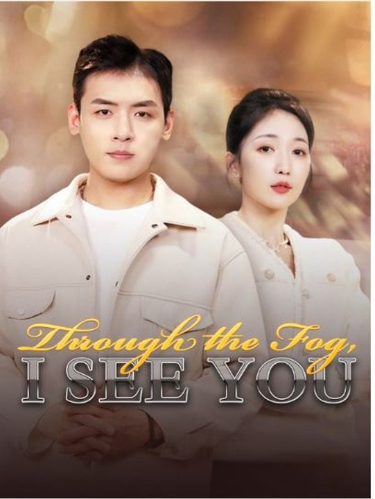 Through the Fog, I See You - Full Series (41 eps) HD