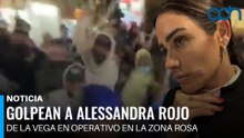 Golpean a Alessandra Rojo de la Vega en operativo en la Zona Rosa