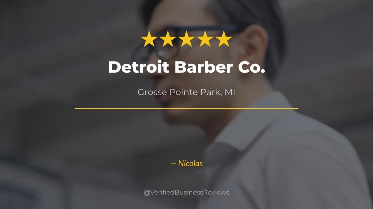 Nicolas reviews Detroit Barber Co. — barbershop Review Grosse Pointe Park, MI | 5★