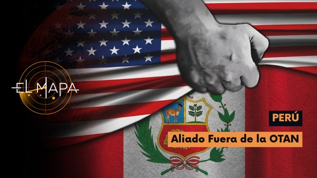 El Mapa | Perú | Aliado Fuera de la OTAN 17-06-2026