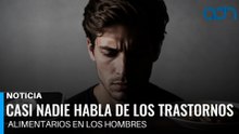 Casi nadie habla de esto hasta que es tarde. Los trastornos alimentarios en los hombres