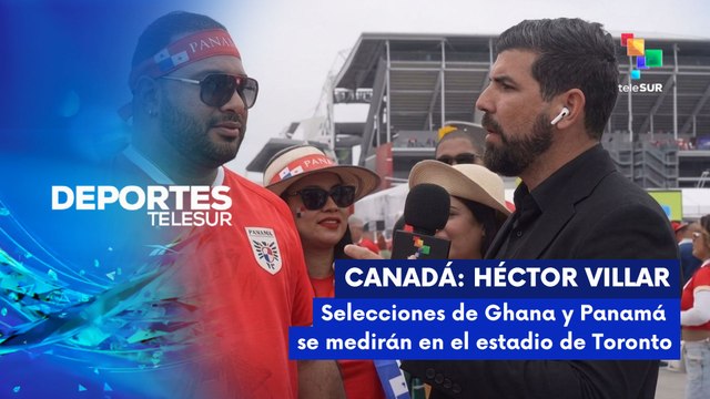 DEPORTES TELESUR | Héctor Villar | Selecciones de Ghana y Panamá Se medirán en el estadio de Toronto