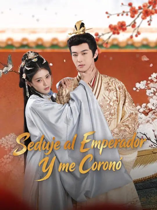 Seduje al emperador y me coronó | Serie Completa | Short Drama Español