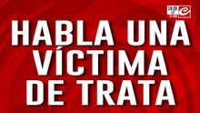 Habla una víctima de trata: "Yo trabajé en 'Wachitas'