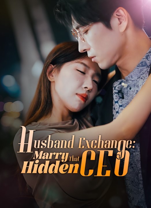 Husband Exchange_ Marry That Hidden CEO - Full Movie #SM