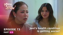Born To Shine: Jeni’s health condition is getting worse! (Episode 73 - Part 1/3)