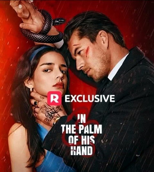 In the Palm of His Hand ReelShort | Possessive Billionaire Romance & Obsessive Love | Full Episodes