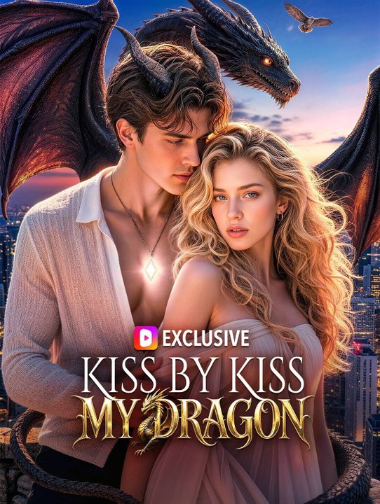 Kiss by Kiss, My Dragon NEW(2026) - FULL ENGSUB | Reelshort Hot HD