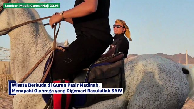 ​Wisata Berkuda di Gurun Madinah, Mengenal Tradisi yang Dekat dengan Sejarah Islam