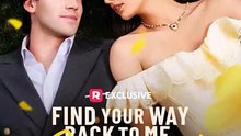 Find Your Way Back to Me, My Childhood Sweetheart ReelShort - Second Chance Romance Full Episode