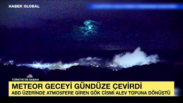 Meteor geceyi gündüze çevirdi