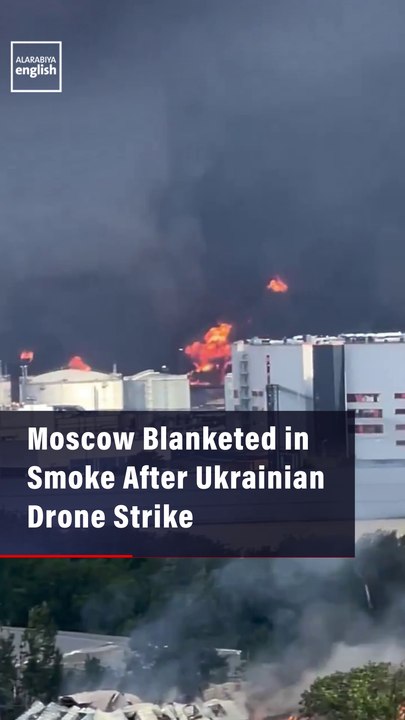 Moscow Blanketed in Smoke After Ukrainian Drone Strike