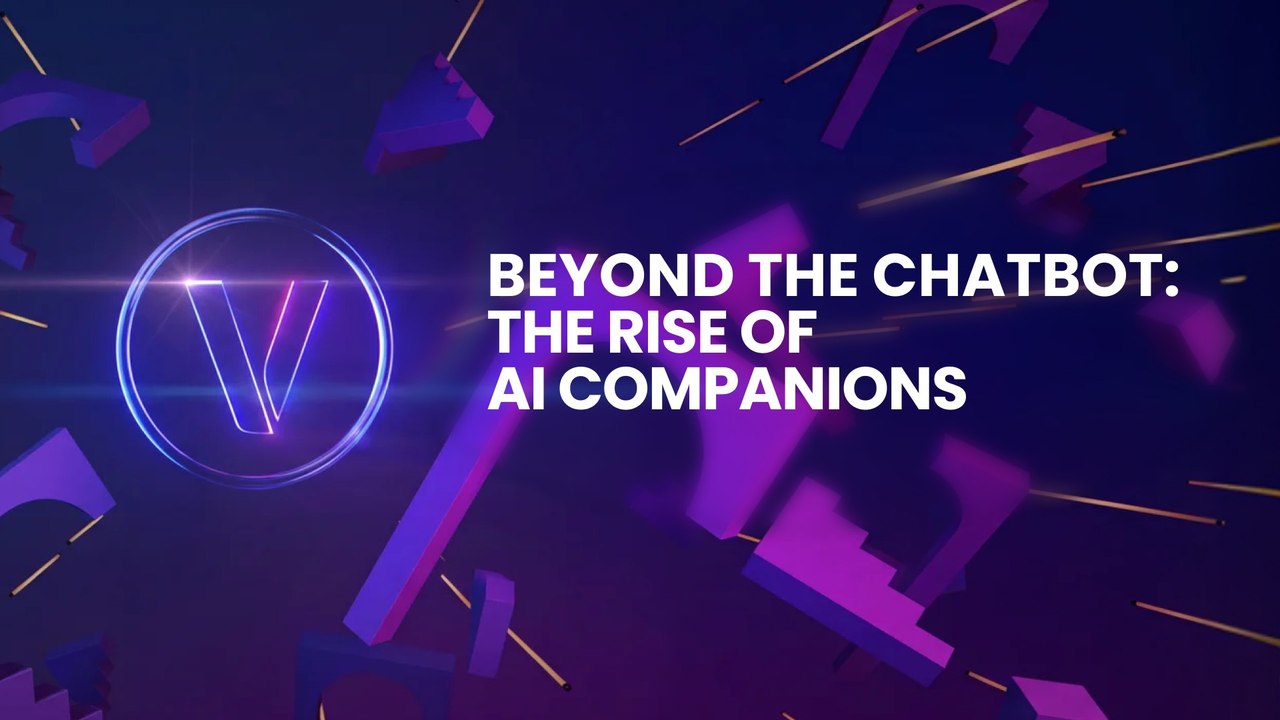 Beyond the Chatbot: The Rise of AI Companions