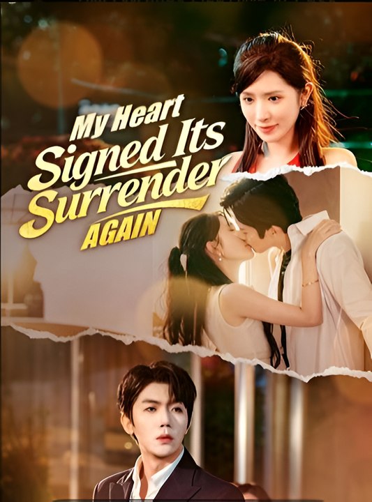 My Heart Signed Its Surrender Again-Drama FULL MOVIES ENGLISH SUB