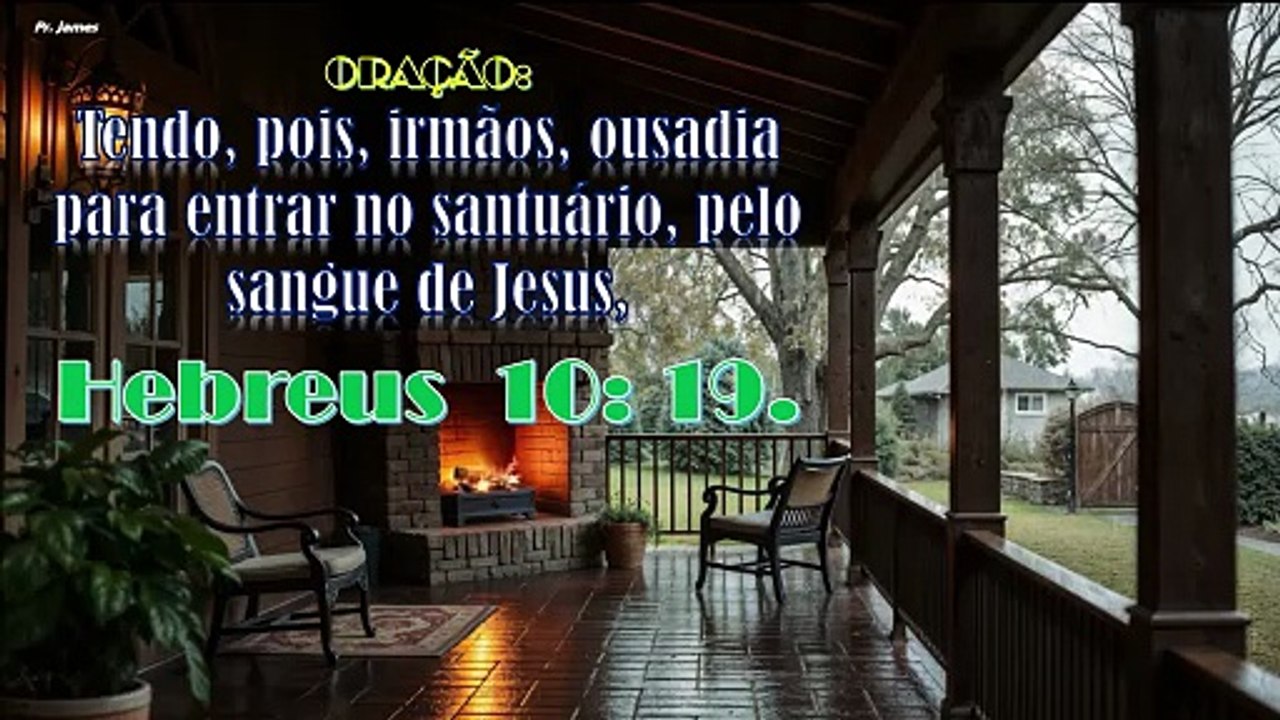 ORAÇÃO: Tendo, pois, irmãos, ousadia para entrar no santuário,pelo sangue de JesusHb  10: 19
