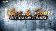 Geer & Goor Effe Geen Cent Te Makken S01E08