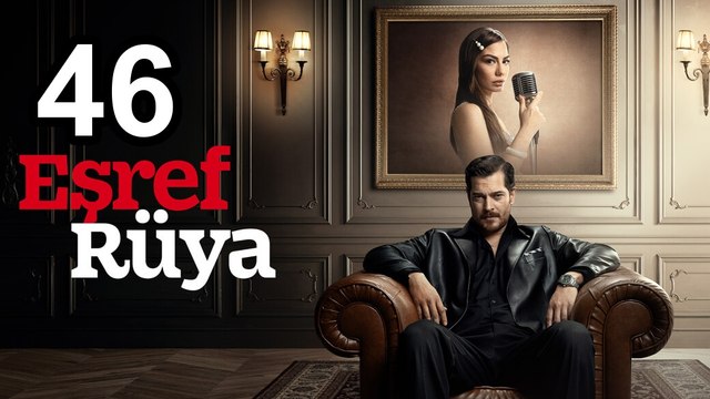 Esref Ruya – - Episode 46 Eng Sub | Turkish Drama Hub