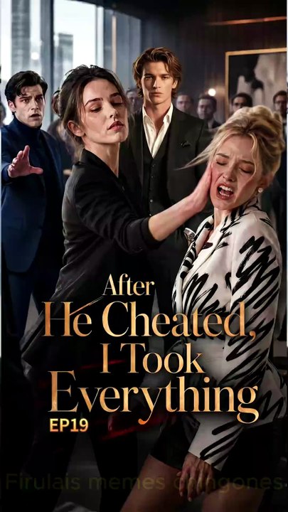 EP19 After He Cheated, I Took Everything