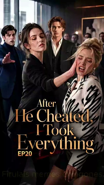 EP20 After He Cheated, I Took Everything