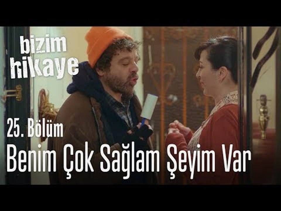 Benim çok sağlam şeyim var - Bizim Hikaye 25. Bölüm
