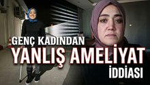 Yanlış ameliyat iddiası: "Sağ ayağım yerine sol ayağımı ameliyat ettiler"