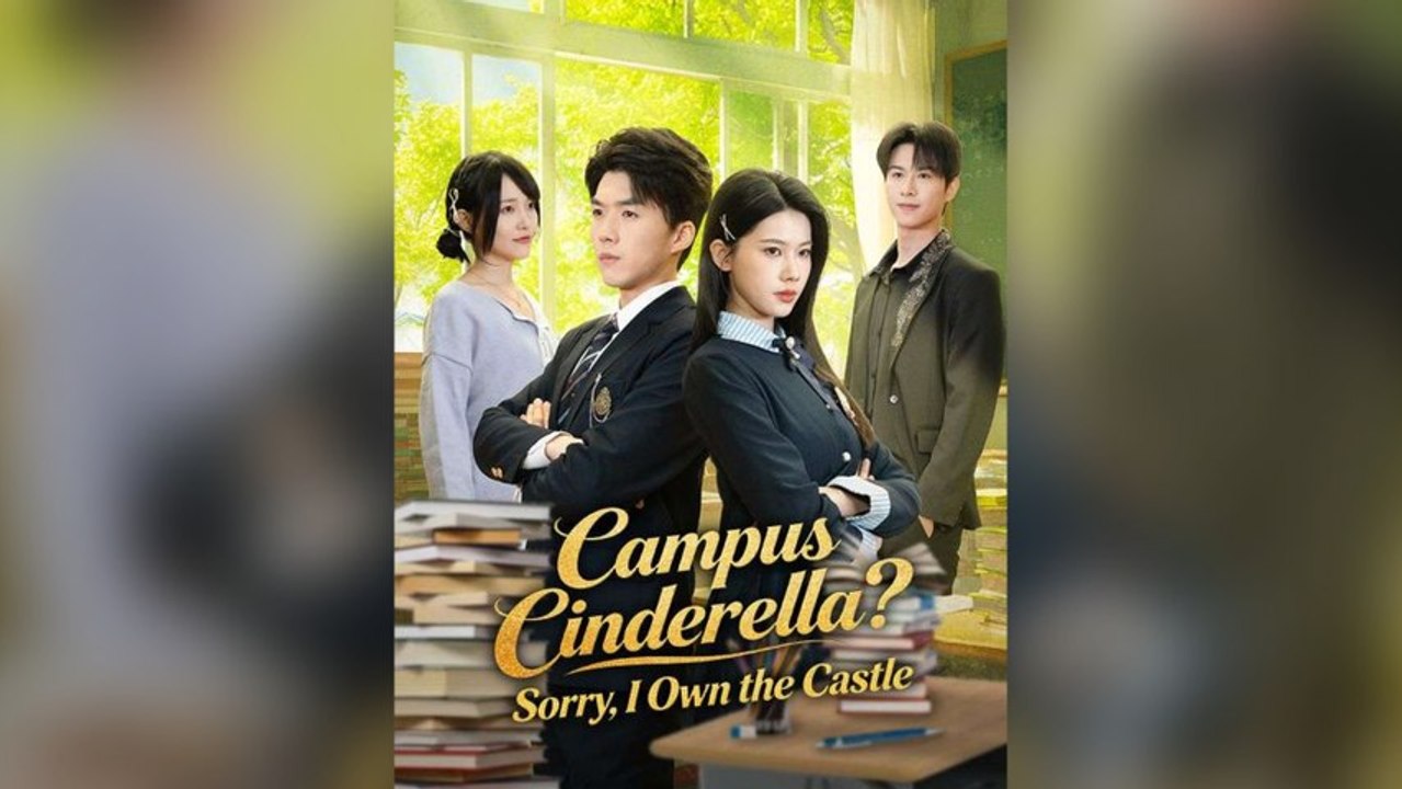 Campus Cinderella: Sorry, I Own The Castle