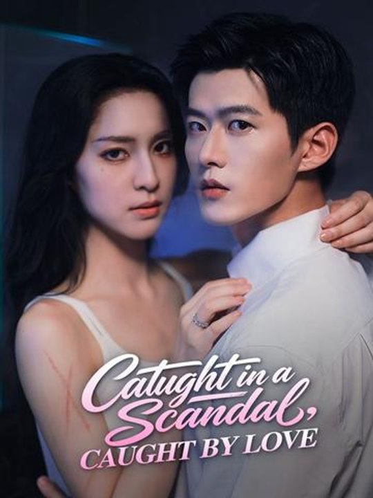 Caught in a Scandal, Caught by Love