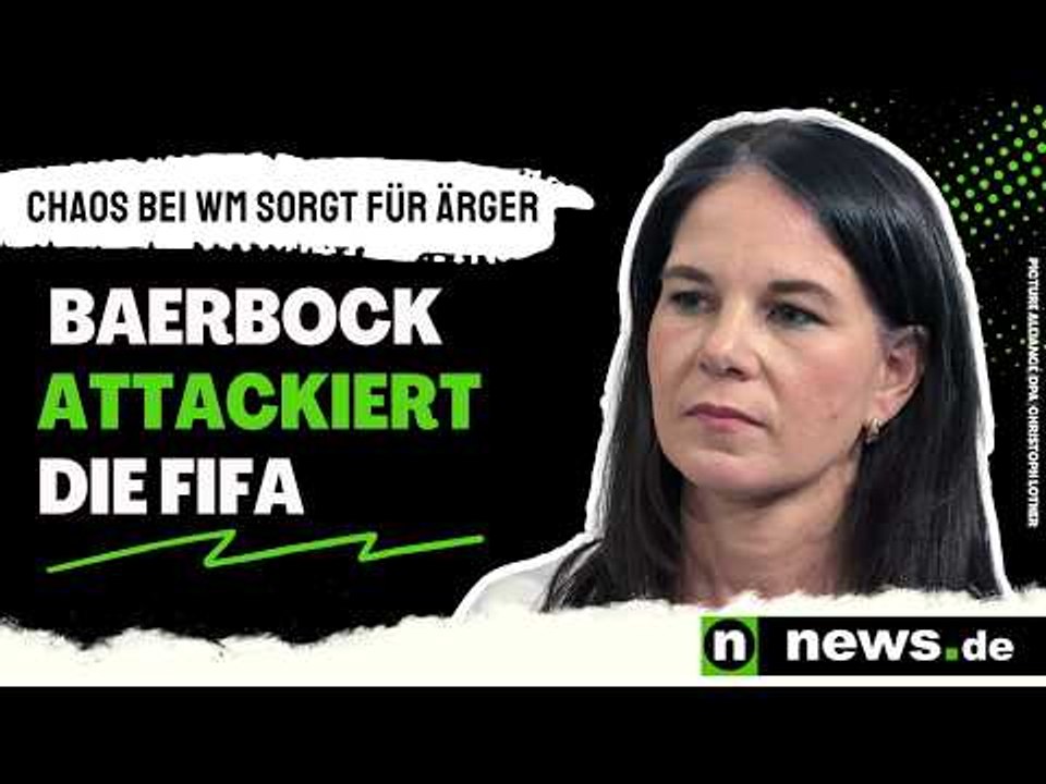 Annalena Baerbock: Baerbock attackiert die FIFA - Visa-Chaos bei WM sorgt für neuen Ärger