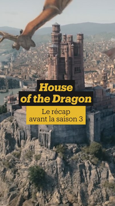 Le récap de "House of the Dragon" : ce qu'il faut savoir avant la saison 3