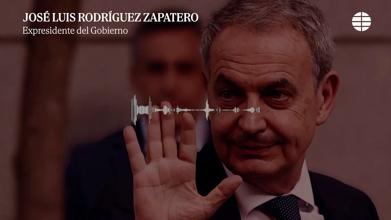 El audio Zapatero: El ex presidente clama "¡presunción de inocencia!" cuando el juez le dice que la sociedad que le paga "se monta para recibir comisiones"