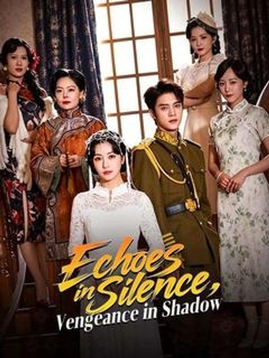 Echoes in Silence, Vengeance in Shadow - Full - Full Chinese Drama