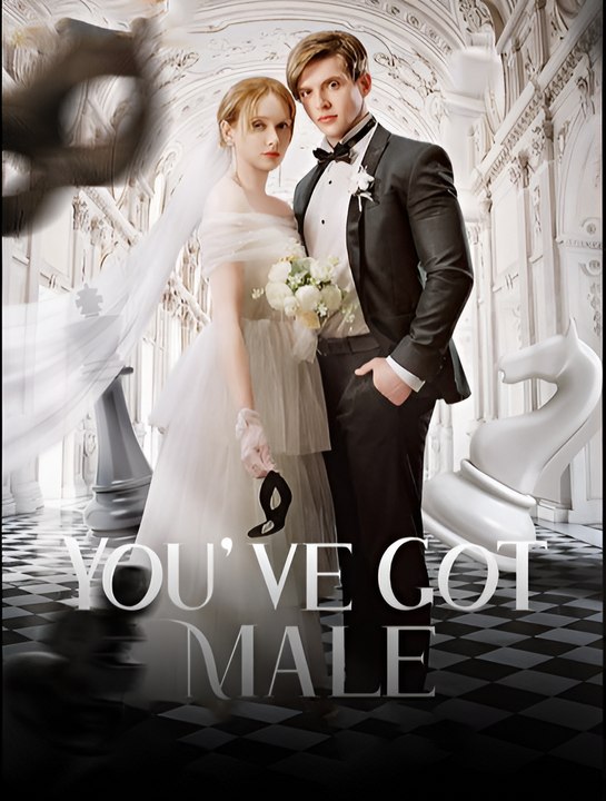 You've Got Male - Drama FULL MOVIES ENGLISH SUB