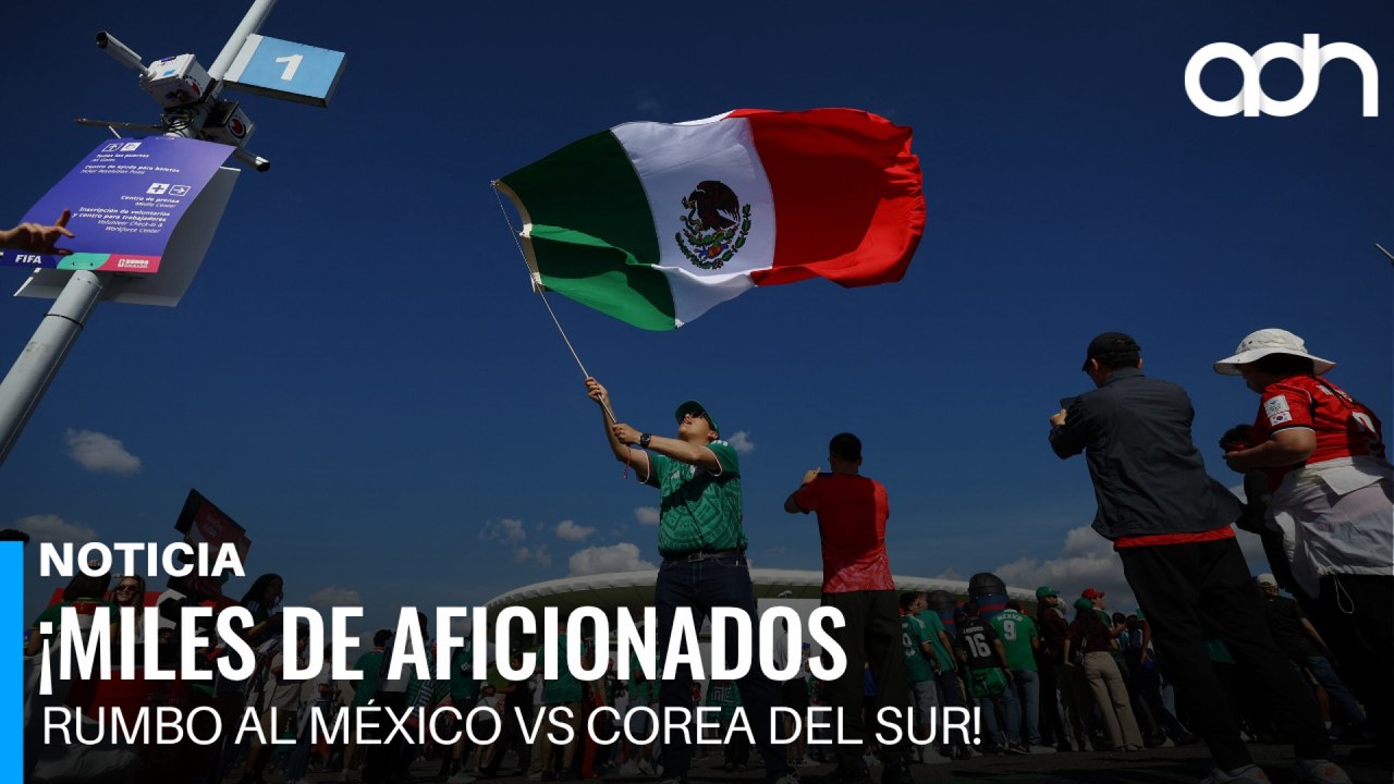 ¡Así se vive la pasión! Miles de aficionados llegan para el México vs Corea del Sur