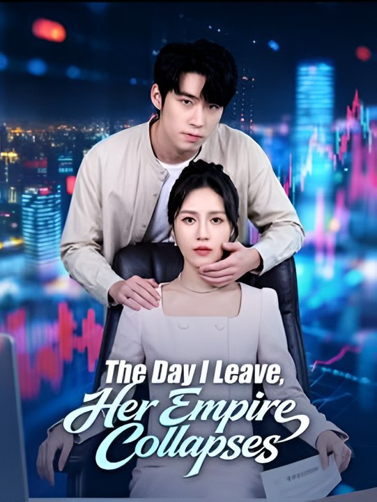 The Day I Leave Her Empire Collapses-Drama FULL MOVIES ENGLISH SUB