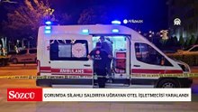 Çorum'da silahlı saldırıya uğrayan otel işletmecisi yaralandı